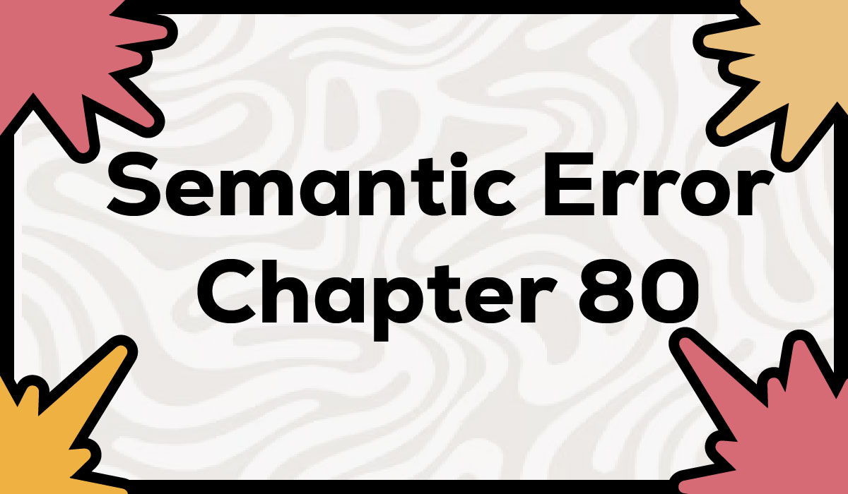 Semantic Error Chapter 80
