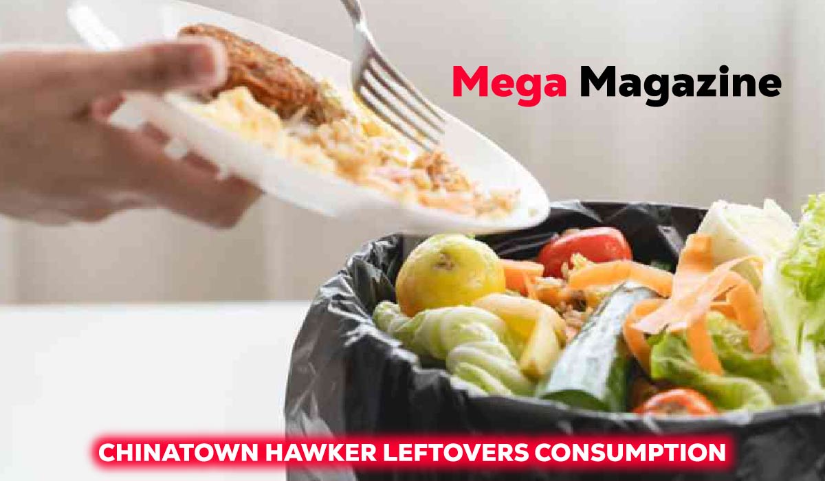 Chinatown Hawker Leftovers Consumption