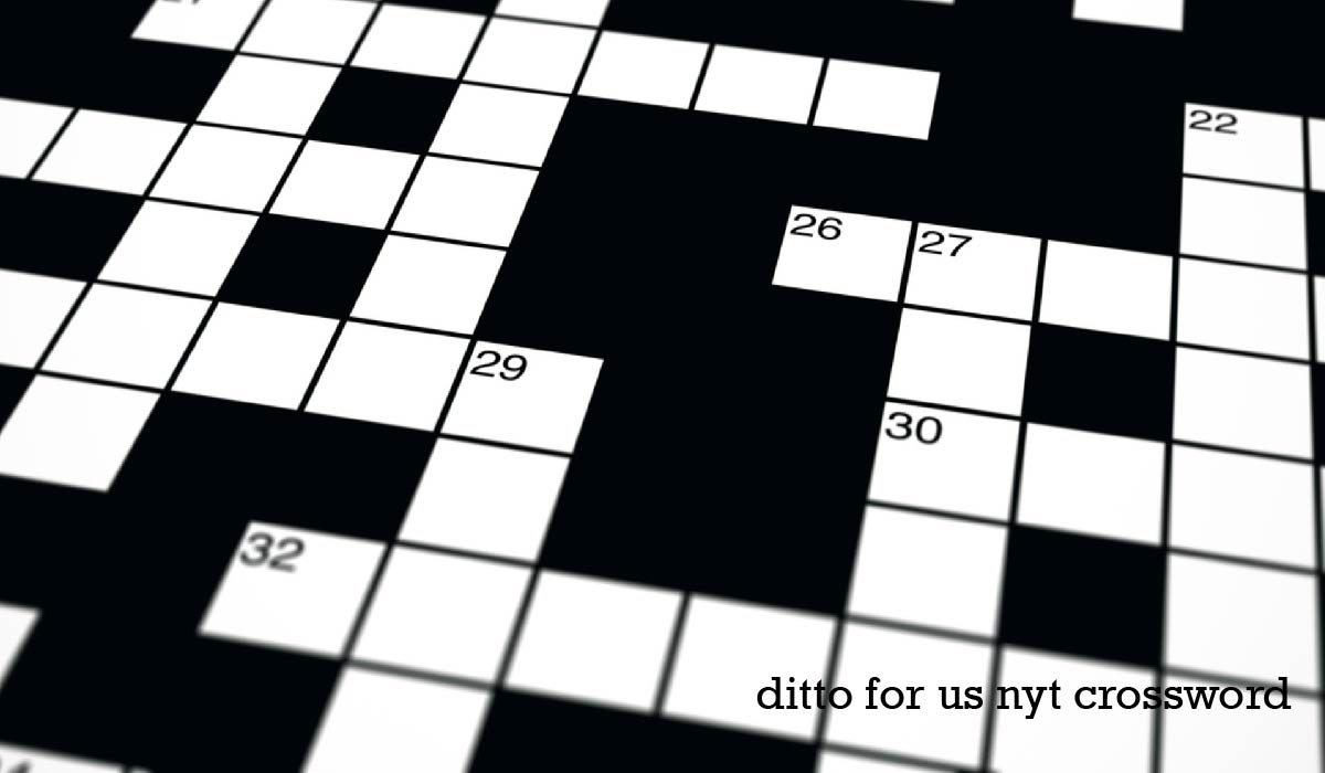 ditto for us nyt crossword